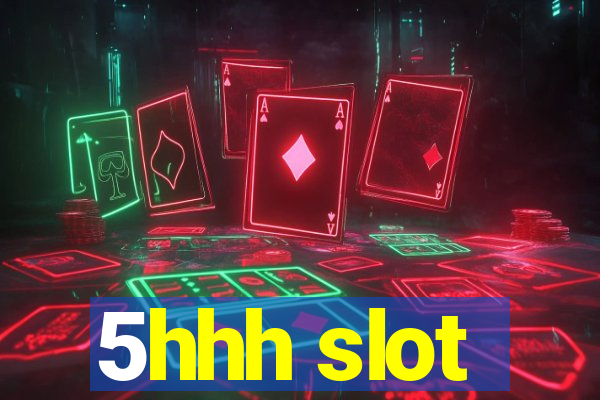 5hhh slot